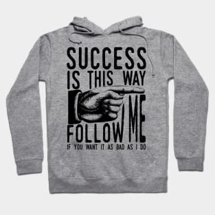 Follow Me To Success Hoodie